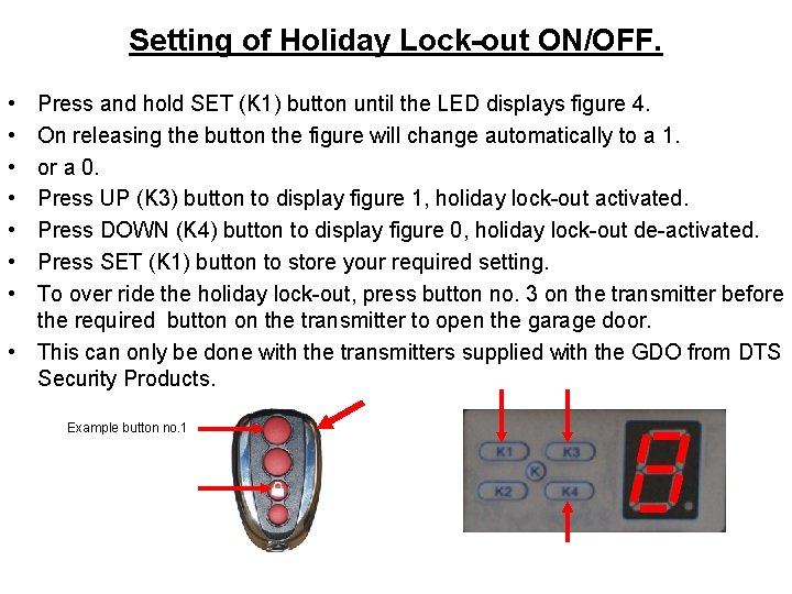 Setting of Holiday Lock-out ON/OFF. • • Press and hold SET (K 1) button