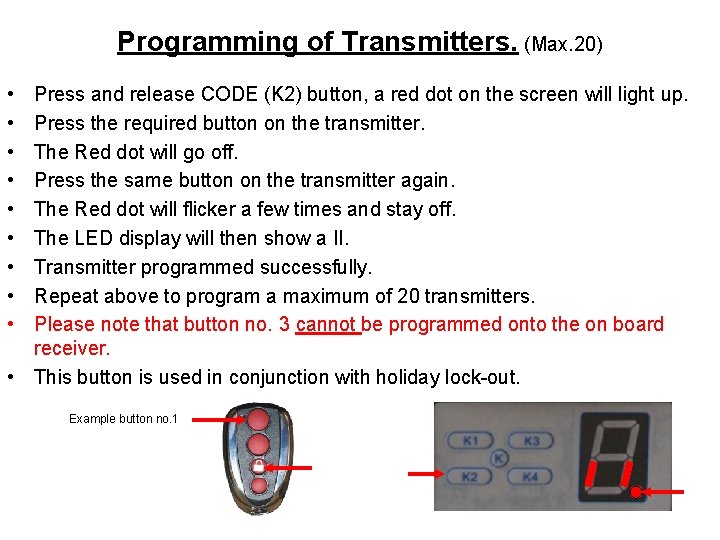 Programming of Transmitters. (Max. 20) • • • Press and release CODE (K 2)