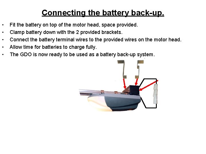Connecting the battery back-up. • • • Fit the battery on top of the