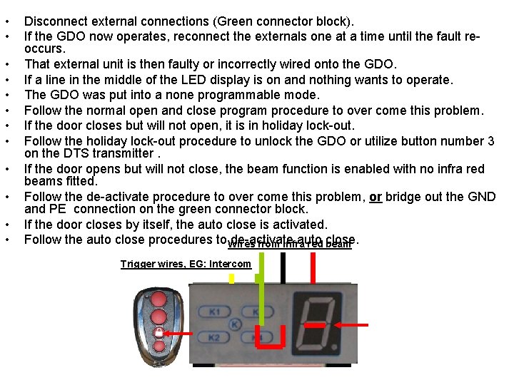  • • • Disconnect external connections (Green connector block). If the GDO now