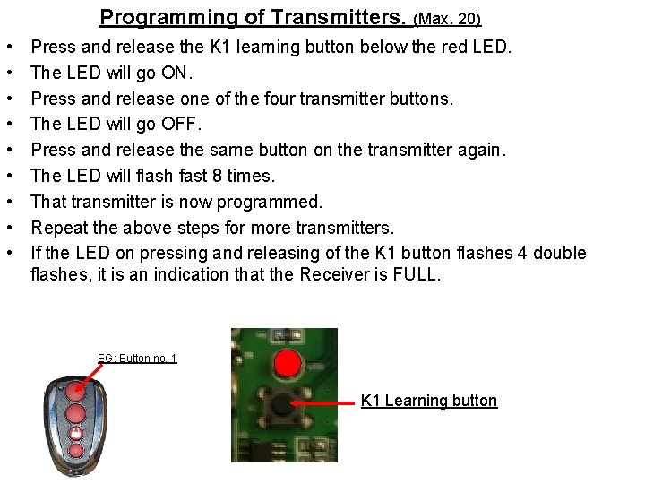 Programming of Transmitters. (Max. 20) • • • Press and release the K 1