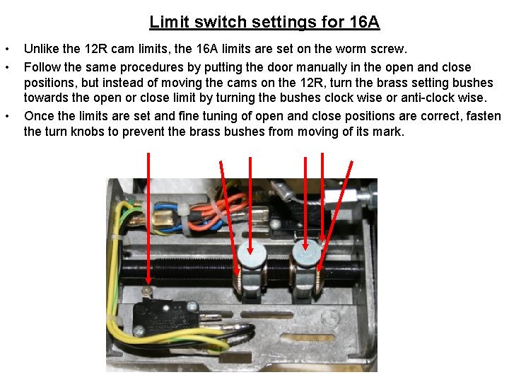 Limit switch settings for 16 A • • • Unlike the 12 R cam