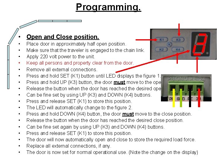 Programming. • Open and Close position. • • • • • Place door in