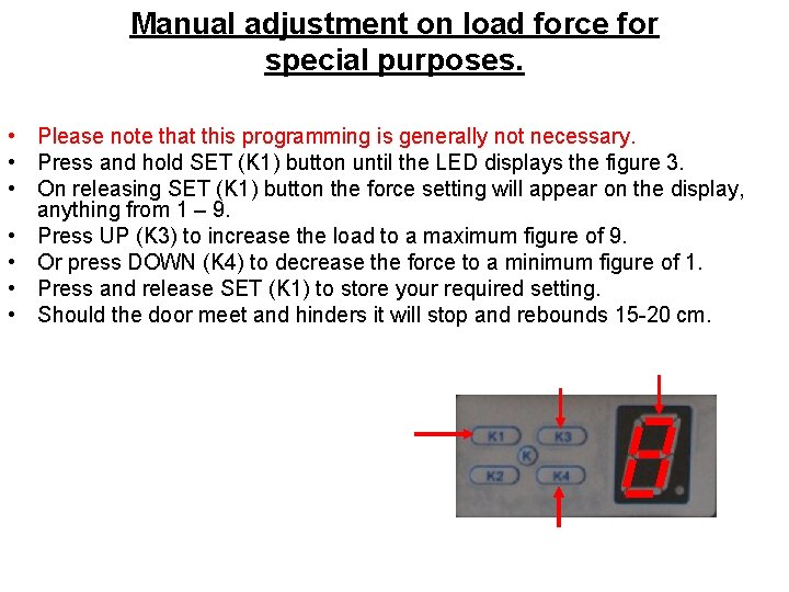 Manual adjustment on load force for special purposes. • Please note that this programming