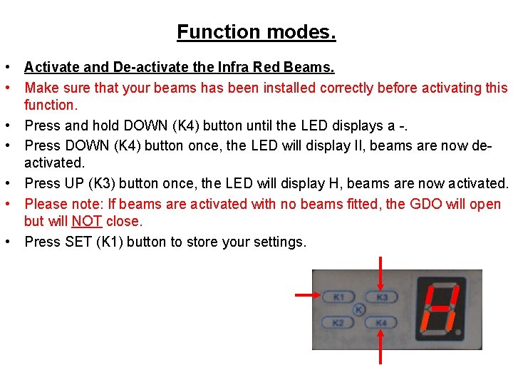 Function modes. • Activate and De-activate the Infra Red Beams. • Make sure that
