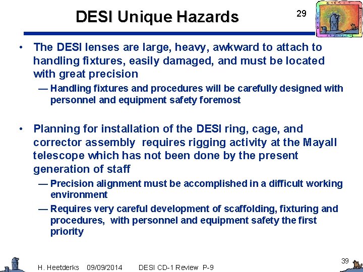 DESI Unique Hazards 29 • The DESI lenses are large, heavy, awkward to attach