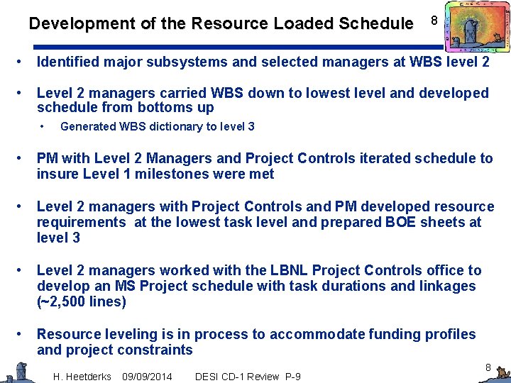 Development of the Resource Loaded Schedule 8 • Identified major subsystems and selected managers