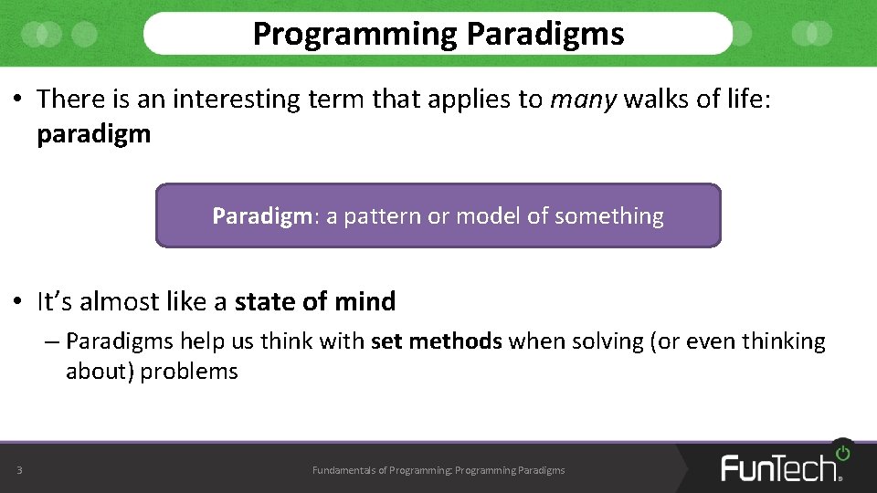 Programming Paradigms • There is an interesting term that applies to many walks of