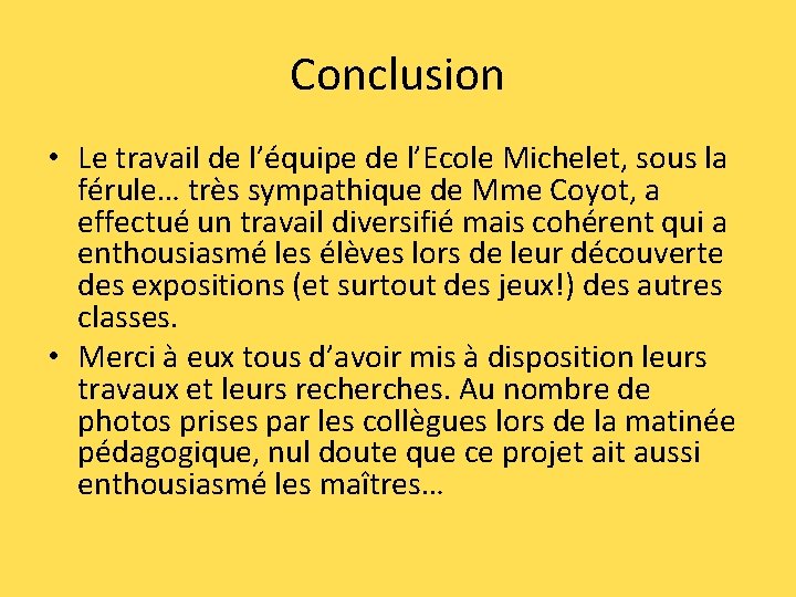 Conclusion • Le travail de l’équipe de l’Ecole Michelet, sous la férule… très sympathique