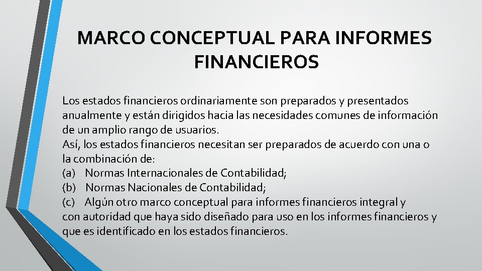 MARCO CONCEPTUAL PARA INFORMES FINANCIEROS Los estados financieros ordinariamente son preparados y presentados anualmente MARCO CONCEPTUAL PARA INFORMES FINANCIEROS Los estados financieros ordinariamente son preparados y presentados anualmente