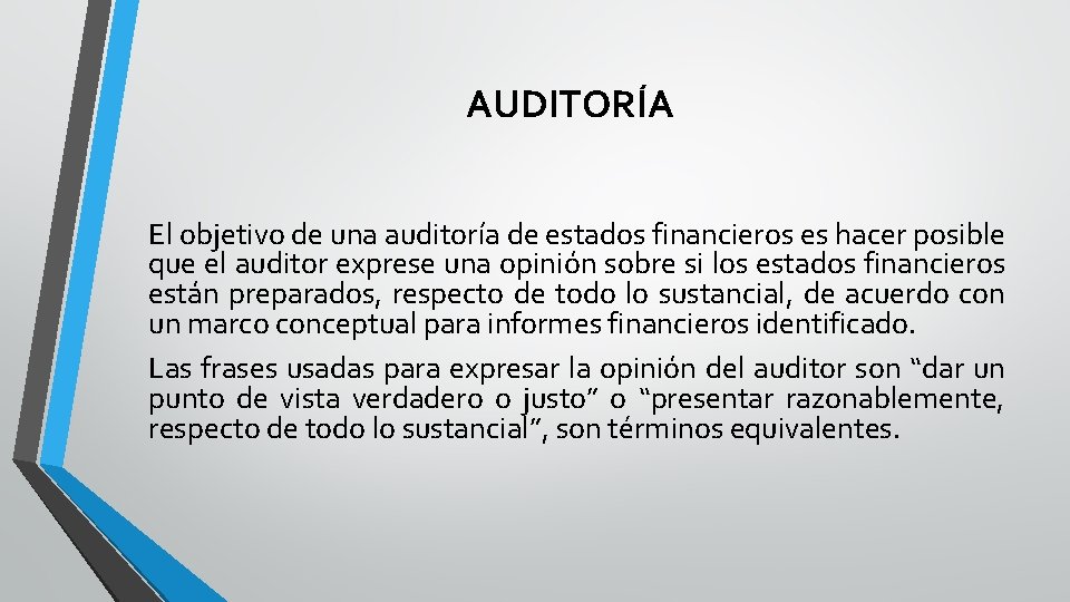AUDITORÍA El objetivo de una auditoría de estados financieros es hacer posible que el AUDITORÍA El objetivo de una auditoría de estados financieros es hacer posible que el