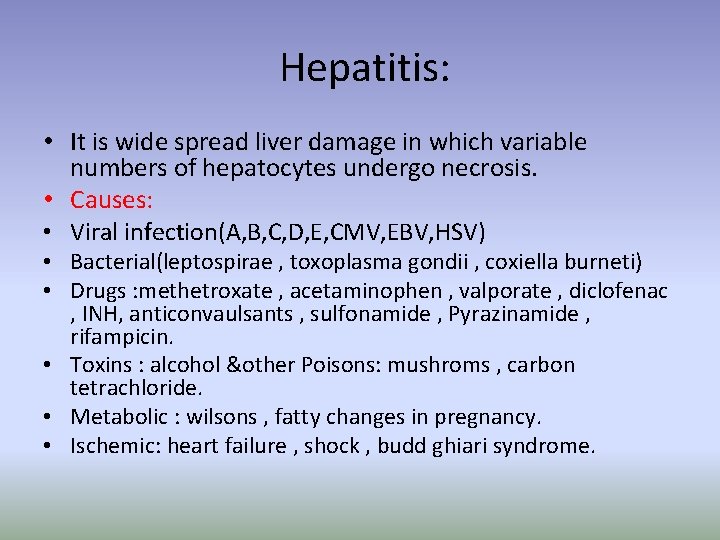 Hepatitis: • It is wide spread liver damage in which variable numbers of hepatocytes