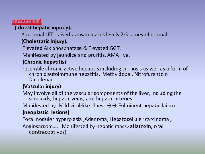 pathological ( direct hepatic injurey). Abnormal LFT: raised transaminases levels 2 -3 times of