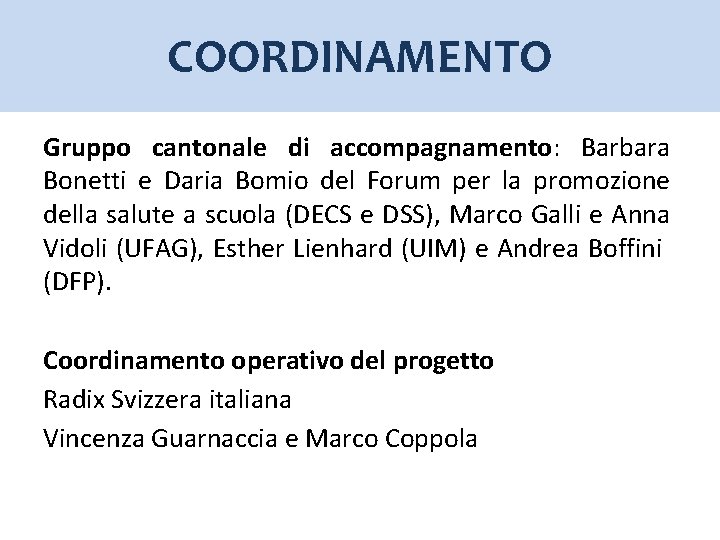 COORDINAMENTO Gruppo cantonale di accompagnamento: Barbara Bonetti e Daria Bomio del Forum per la