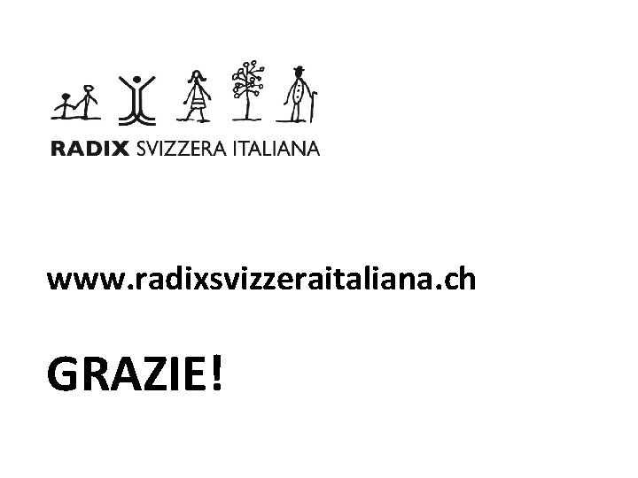 www. radixsvizzeraitaliana. ch GRAZIE! 
