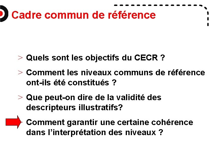 Cadre commun de référence > Quels sont les objectifs du CECR ? > Comment