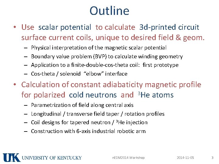 Outline • Use scalar potential to calculate 3 d-printed circuit surface current coils, unique