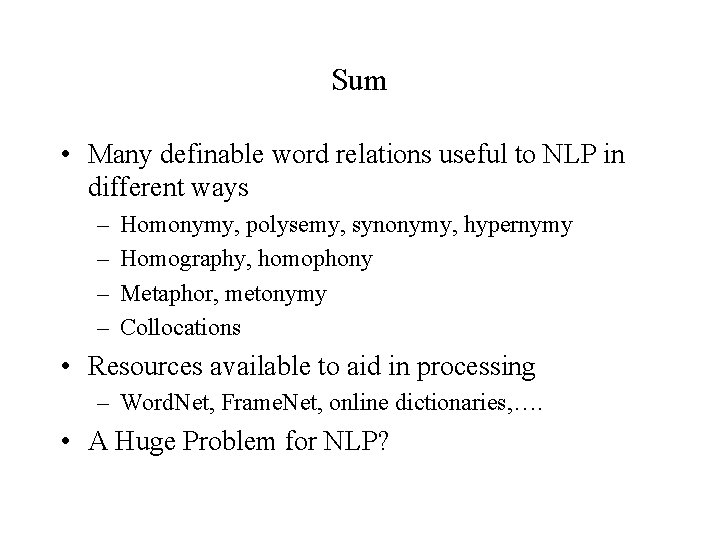 Sum • Many definable word relations useful to NLP in different ways – –