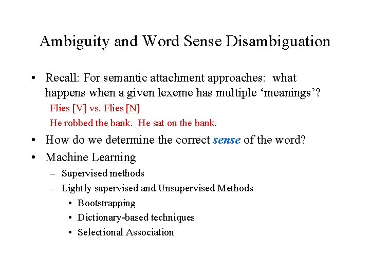 Ambiguity and Word Sense Disambiguation • Recall: For semantic attachment approaches: what happens when