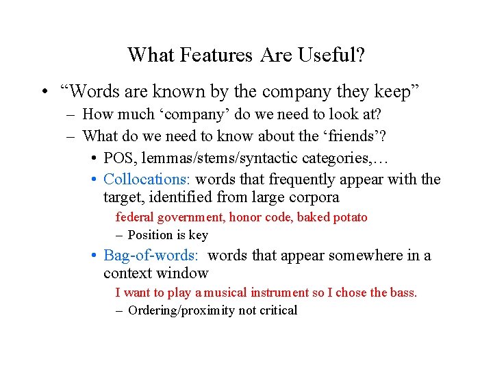 What Features Are Useful? • “Words are known by the company they keep” –