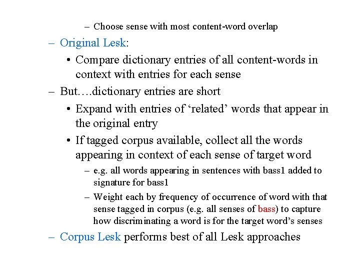 – Choose sense with most content-word overlap – Original Lesk: • Compare dictionary entries