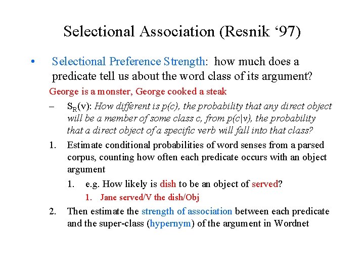 Selectional Association (Resnik ‘ 97) • Selectional Preference Strength: how much does a predicate