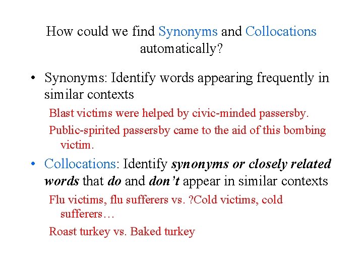 How could we find Synonyms and Collocations automatically? • Synonyms: Identify words appearing frequently