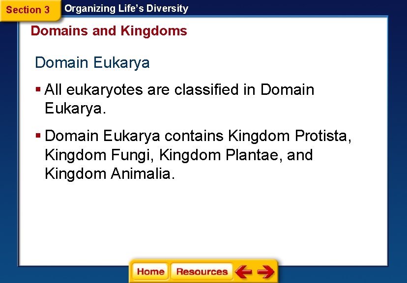 Section 3 Organizing Life’s Diversity Domains and Kingdoms Domain Eukarya § All eukaryotes are Section 3 Organizing Life’s Diversity Domains and Kingdoms Domain Eukarya § All eukaryotes are