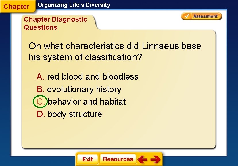 Chapter Organizing Life’s Diversity Chapter Diagnostic Questions On what characteristics did Linnaeus base his