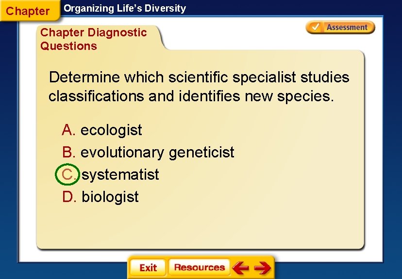 Chapter Organizing Life’s Diversity Chapter Diagnostic Questions Determine which scientific specialist studies classifications and Chapter Organizing Life’s Diversity Chapter Diagnostic Questions Determine which scientific specialist studies classifications and