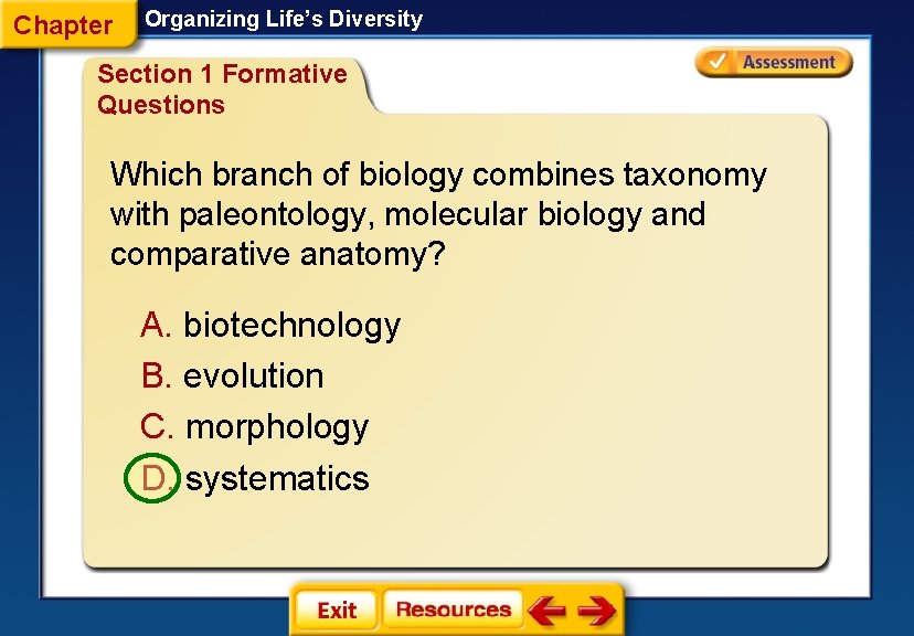 Chapter Organizing Life’s Diversity Section 1 Formative Questions Which branch of biology combines taxonomy