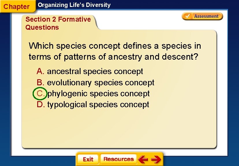 Chapter Organizing Life’s Diversity Section 2 Formative Questions Which species concept defines a species