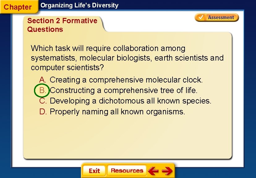 Chapter Organizing Life’s Diversity Section 2 Formative Questions Which task will require collaboration among