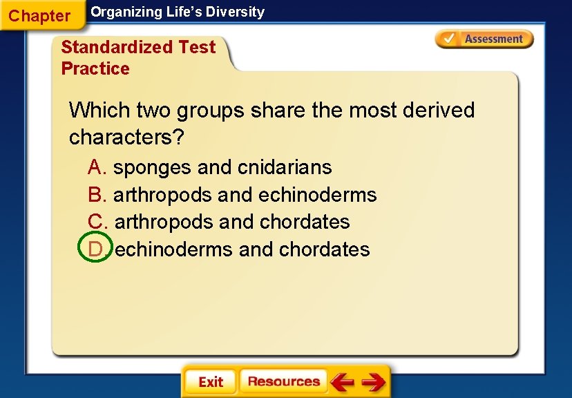 Chapter Organizing Life’s Diversity Standardized Test Practice Which two groups share the most derived