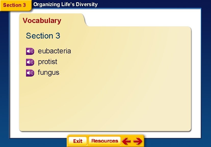 Section 3 Organizing Life’s Diversity Vocabulary Section 3 eubacteria protist fungus 