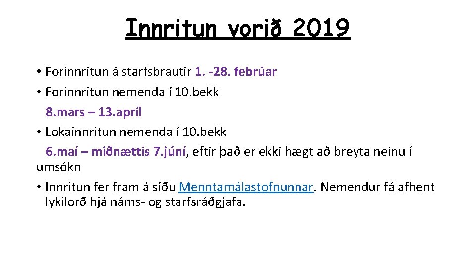 Innritun vorið 2019 • Forinnritun á starfsbrautir 1. -28. febrúar • Forinnritun nemenda í