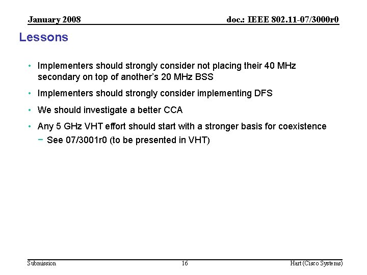 January 2008 doc. : IEEE 802. 11 -07/3000 r 0 Lessons • Implementers should