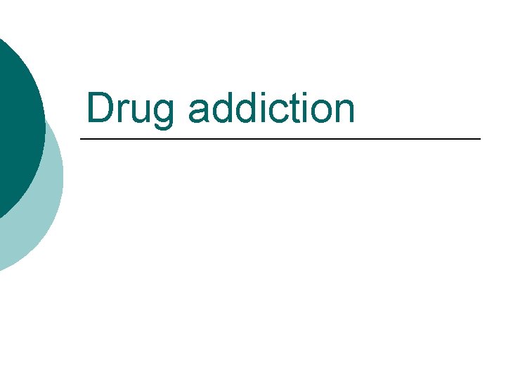 Drug addiction 