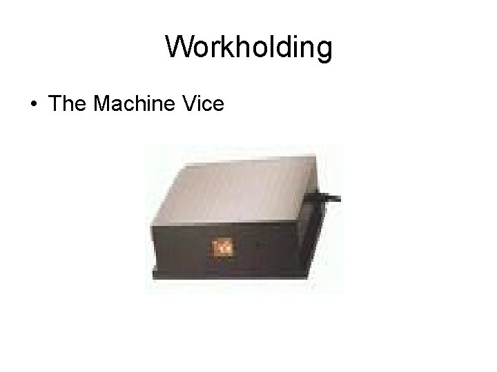 Workholding • The Machine Vice 