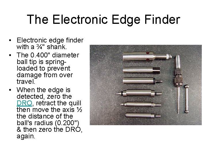 The Electronic Edge Finder • Electronic edge finder with a ¾" shank. • The