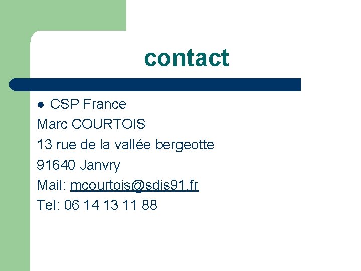 contact CSP France Marc COURTOIS 13 rue de la vallée bergeotte 91640 Janvry Mail: