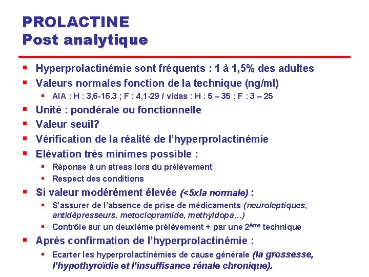 PROLACTINE Post analytique § § Hyperprolactinémie sont fréquents : 1 à 1, 5% des