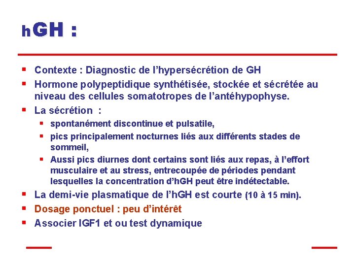 h. GH § § § : Contexte : Diagnostic de l’hypersécrétion de GH Hormone