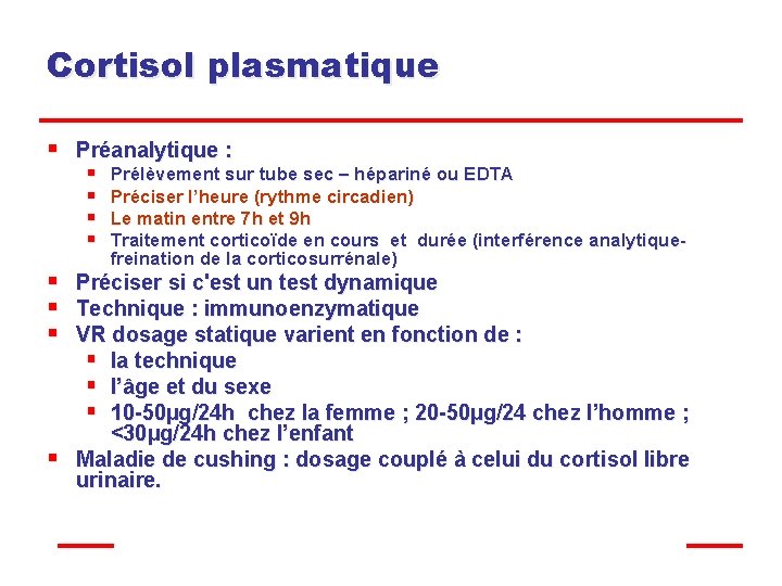 Cortisol plasmatique § § § Préanalytique : § Prélèvement sur tube sec – hépariné