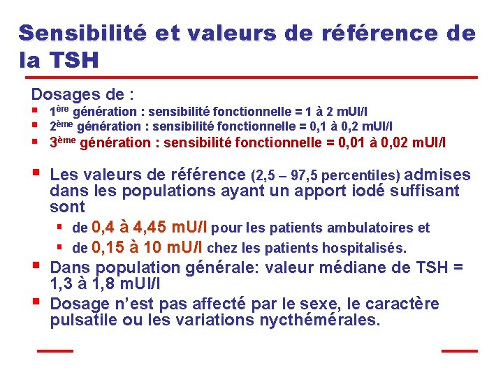 Sensibilité et valeurs de référence de la TSH Dosages de : § 1ère génération