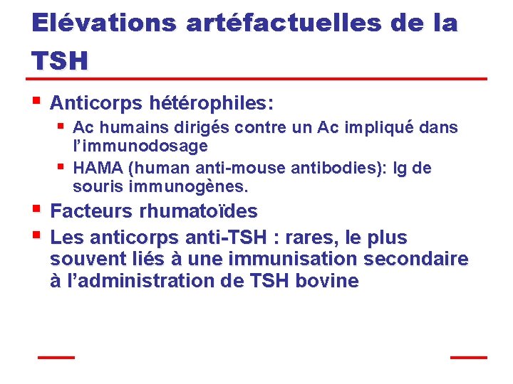Elévations artéfactuelles de la TSH § Anticorps hétérophiles: § Ac humains dirigés contre un