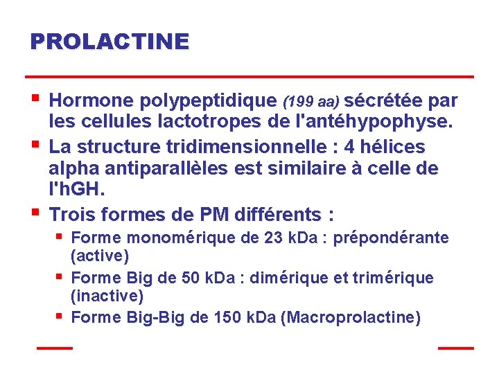 PROLACTINE § Hormone polypeptidique (199 aa) sécrétée par § § les cellules lactotropes de