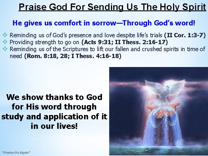 Praise God For Sending Us The Holy Spirit He gives us comfort in sorrow—Through