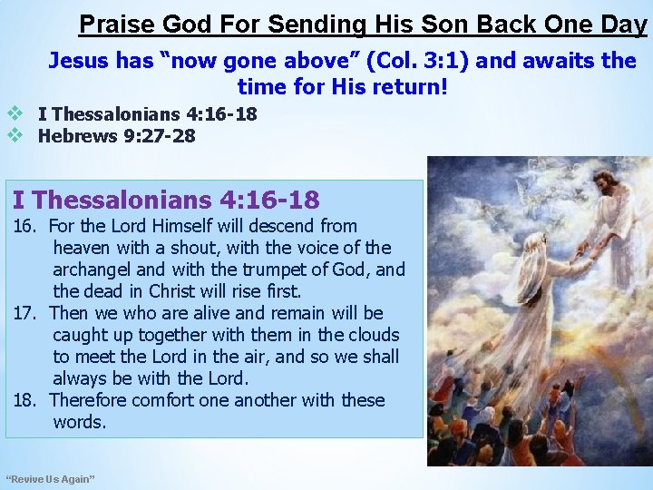Praise God For Sending His Son Back One Day Jesus has “now gone above”