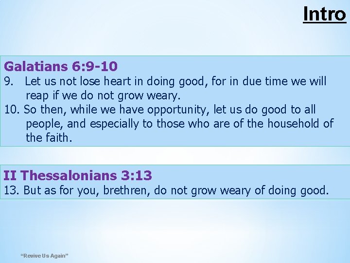 Intro Galatians 6: 9 -10 9. Let us not lose heart in doing good,